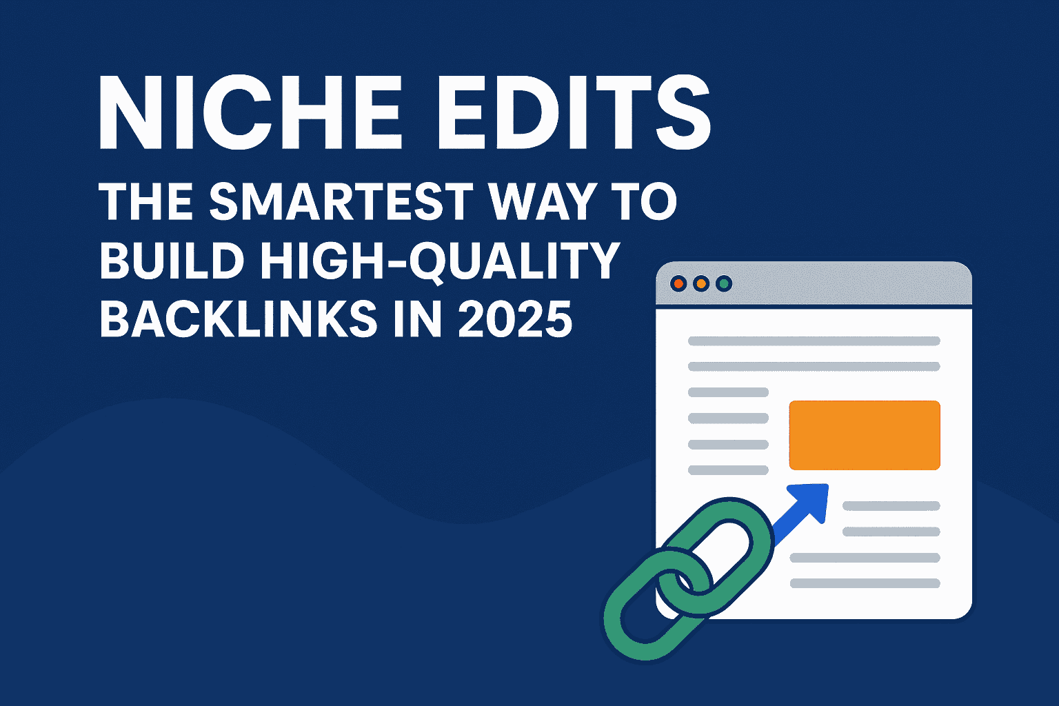 Niche Edits: The Smartest Way to Build High-Quality Backlinks in 2025